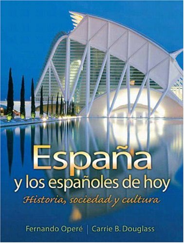 Espaï¿½a y los Espaï¿½oles de Hoy Historia, Sociedad y Cultura  2008 9780131922198 Front Cover