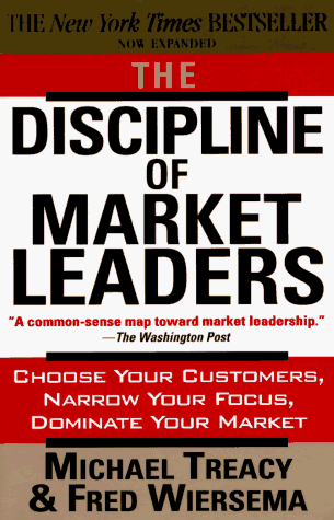 Discipline of Market Leaders Choose Your Customers, Narrow Your Focus, Dominate Your Market  2006 9780201407198 Front Cover