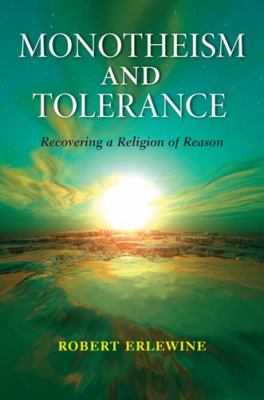 Monotheism and Tolerance Recovering a Religion of Reason  2009 9780253354198 Front Cover