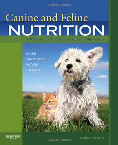 Canine and Feline Nutrition A Resource for Companion Animal Professionals 3rd 2011 9780323066198 Front Cover