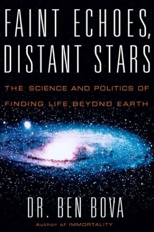 Faint Echoes, Distant Stars The Science and Politics of Finding Life Beyond Earth  2004 9780380975198 Front Cover