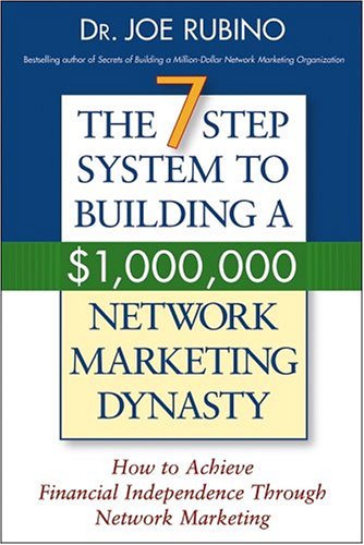 7-Step System to Building a $1,000,000 Network Marketing Dynasty How to Achieve Financial Independence Through Network Marketing  2005 9780471703198 Front Cover