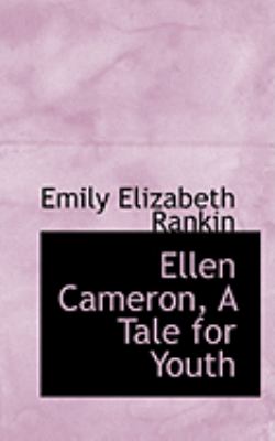 Ellen Cameron, a Tale for Youth:   2008 9780554905198 Front Cover