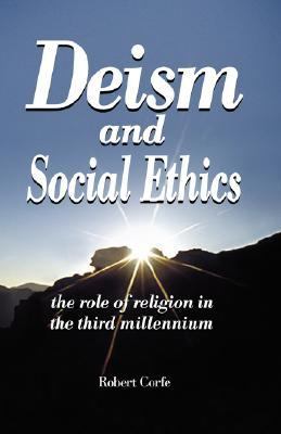 Deism and Social Ethics The Role of Religion in the Third Millennium  2007 9780954316198 Front Cover