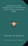 Estudios, Sistema Gramatical y Crestomatia de la Lengua Catalana  N/A 9781168549198 Front Cover