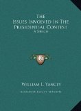Issues Involved in the Presidential Contest A Speech N/A 9781169472198 Front Cover