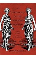 The Chronicles of the Pharaoh’s Daughter: Poems of Love, Loss, and Rebirth  2012 9781475928198 Front Cover