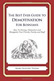 Best Ever Guide to Demotivation for Bosnians How to Dismay, Dishearten and Disappoint Your Friends, Family and Staff N/A 9781484193198 Front Cover
