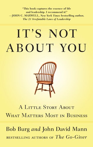 It's Not about You A Little Story about What Matters Most in Business  2011 9781591844198 Front Cover