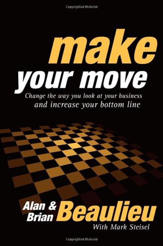 Make Your Move Change the Way You Look at Your Business and Increase Your Bottom Line N/A 9781600377198 Front Cover