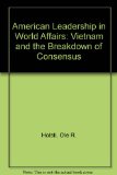 American Leadership in World Affairs : Vietnam and the Breakdown of Consensus  1984 9780043550199 Front Cover