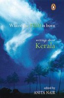 Where the Rain Is Born Writings about Kerala  2002 9780143029199 Front Cover