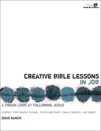 Creative Bible Lessons in Job A Fresh Look at Following Jesus  2008 9780310272199 Front Cover
