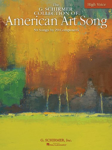 G. Schirmer Collection of American Art Song - 50 Songs by 29 Composers High Voice N/A 9780634060199 Front Cover