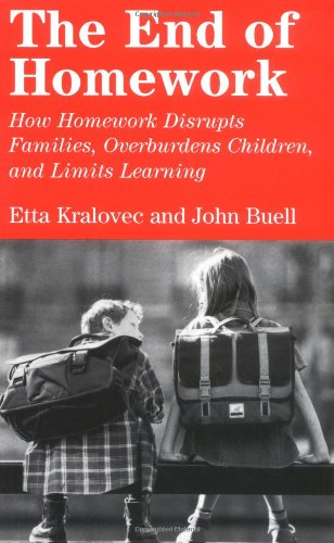 End of Homework How Homework Disrupts Families, Overburdens Children and Limits Learning  2001 9780807042199 Front Cover