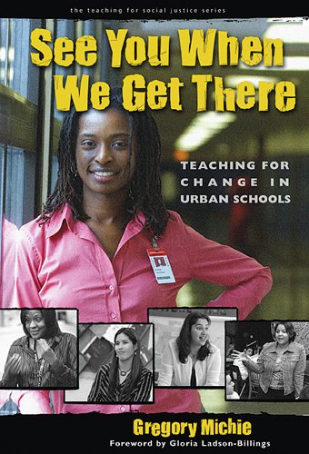 See You When We Get There Young Teachers Working for Change  2005 9780807745199 Front Cover