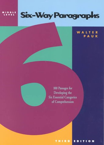 Six-Way Paragraphs: Middle 100 Passages for Developing the Six Essential Categories of Comprehension 3rd 2000 9780844221199 Front Cover
