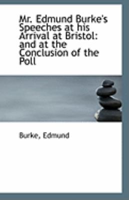 Mr Edmund Burke's Speeches at His Arrival at Bristol And at the Conclusion of the Poll N/A 9781110949199 Front Cover