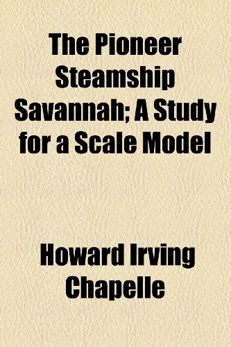 Pioneer Steamship Savannah; a Study for a Scale Model  2010 9781153791199 Front Cover