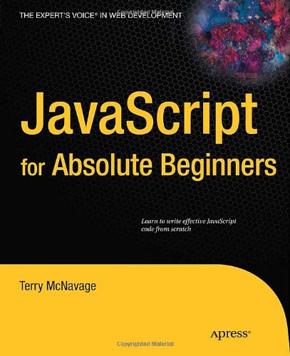 JavaScript for Absolute Beginners   2010 9781430272199 Front Cover
