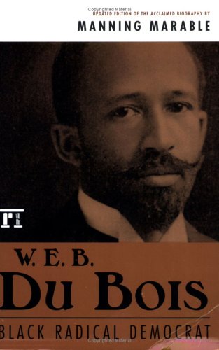 W. E. B. du Bois Black Radical Democrat  2005 9781594510199 Front Cover