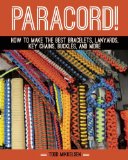 Paracord! How to Make the Best Bracelets, Lanyards, Key Chains, Buckles, and More N/A 9781629148199 Front Cover