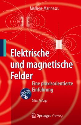 Elektrische und Magnetische Felder Eine Praxisorientierte Einfï¿½hrung 3rd 2012 9783642242199 Front Cover