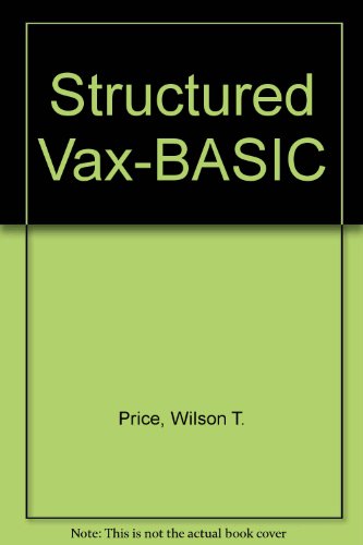 Structured VAX Basic : A GOTO-Less Approach  1988 9780023966200 Front Cover