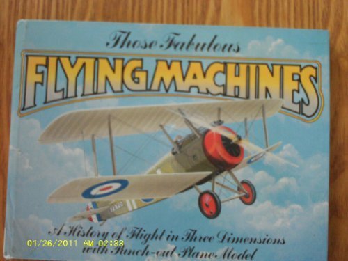 Those Fabulous Flying Machines : A History of Flight in Three Dimensions with Punch-Out Plane Model N/A 9780027760200 Front Cover