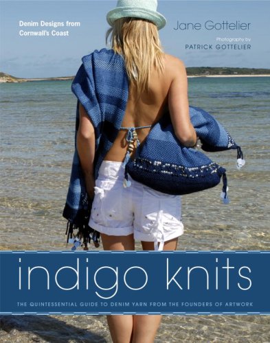 Indigo Knits The Quintessential Guide to Denim Yarn from the Founders of Artwork  2007 9780307352200 Front Cover