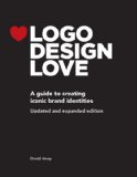 Logo Design Love A Guide to Creating Iconic Brand Identities 2nd 2015 9780321985200 Front Cover