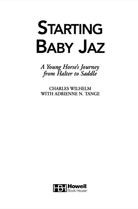 Starting Baby Jaz A Young Horse's Journey from Halter to Saddle  2006 9780470050200 Front Cover