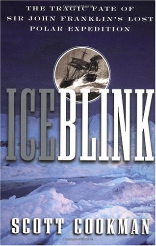 Ice Blink The Tragic Fate of Sir John Franklin's Lost Polar Expedition  2000 (Expurgated) 9780471404200 Front Cover