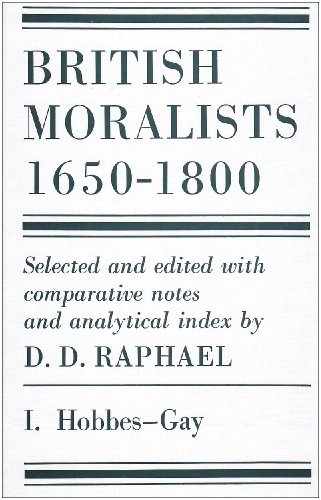 British Moralists: 1650-1800 (Volumes 1 And 2) Set of Two Volumes: Volume I, Hobbes - Gay and Volume II, Hume - Bentham 2nd (Reprint) 9780872201200 Front Cover