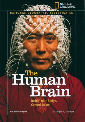 National Geographic Investigates: the Human Brain Inside Your Body's Control Room  2009 9781426304200 Front Cover