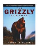 Grizzly Almanac A Fully Illustrated Natural and Cultural History of North America's Great Bear N/A 9781592283200 Front Cover
