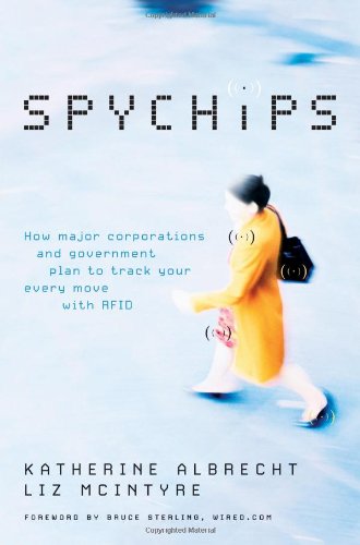 Spychips How Major Corporations and Government Plan to Track Your Every Move with RFID  2005 9781595550200 Front Cover