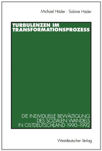 Turbulenzen Im Transformationsprozess: Die Individuelle Bewältigung Des Sozialen Wandels in Ostdeutschland 1990-1992  1995 9783531127200 Front Cover