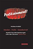 Medien - Politik - Gesellschaft - Aspekte ihrer Wechselwirkungen unter dem Stichwort Politainment N/A 9783828889200 Front Cover