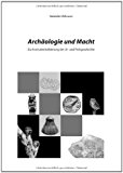 Archäologie und Macht: Zur Instrumentalisierung der Ur- und Frühgeschichte N/A 9783844814200 Front Cover