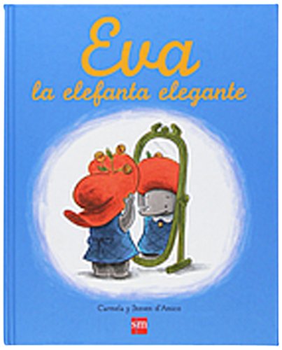 Eva la elefanta elegante/ Eva the elegant elephant:  2007 9788467520200 Front Cover