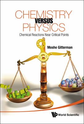 Chemistry Versus Physics: Chemical Reactions near Critical Points   2009 9789814291200 Front Cover