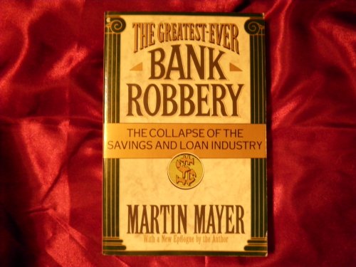 Greatest Ever Bank Robbery The Collapse of the Savings and Loan Industry Reprint  9780020126201 Front Cover