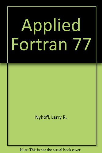 FORTRAN 77 for Engineers and Scientists  1985 9780023886201 Front Cover