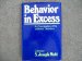 Behavior in Excess An Examination of the Volitional Disorders  1981 9780029222201 Front Cover