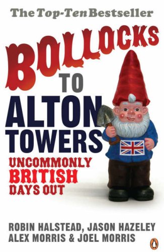 Bollocks to Alton Towers Uncommonly British Days Out  2006 9780141021201 Front Cover