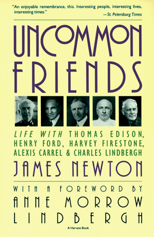 Uncommon Friends Life with Thomas Edison, Henry Ford, Harvey Firestone, Alexis Carrel, and Charles Lindbergh  1989 9780156926201 Front Cover