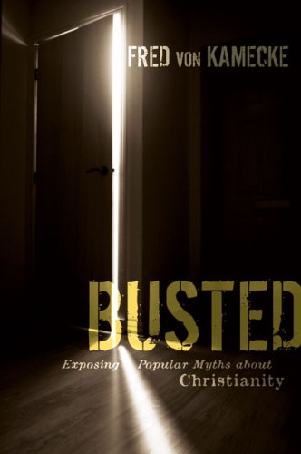 Busted Exposing Popular Myths about Christianity  2009 9780310283201 Front Cover