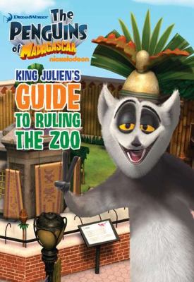 King Julien's Guide to Ruling the Zoo   2011 9780448456201 Front Cover