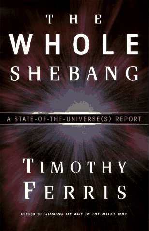 Whole Shebang A State of the Universe(S) Report  1997 9780684810201 Front Cover